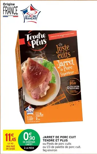 Intermarché JARRET DE PORC CUIT TENDRE ET PLUS offre