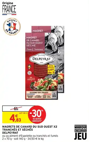 Intermarché MAGRETS DE CANARD DU SUD OUEST X2 TRANCHÉS ET SÉCHÉS DELPEYRAT offre