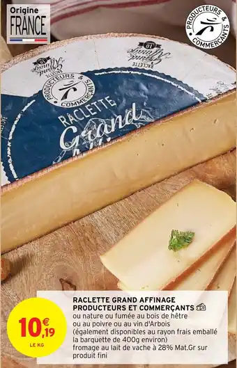 Intermarché RACLETTE GRAND AFFINAGE PRODUCTEURS ET COMMERÇANTS offre