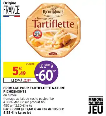 Intermarché FROMAGE POUR TARTIFLETTE NATURE RICHESMONTS offre