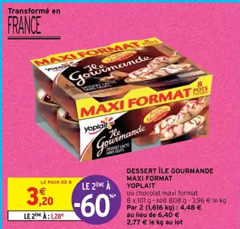 Intermarché DESSERT ÎLE GOURMANDE MAXI FORMAT YOPLAIT offre