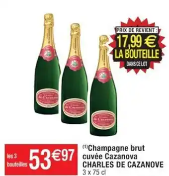 Cora x Carrefour (1)Champagne brut cuvée Cazanova CHARLES DE CAZANOVE 3 x 75 cl offre