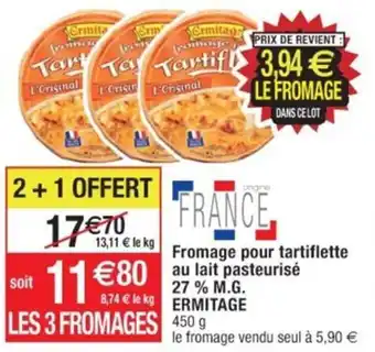Cora x Carrefour Fromage pour tartiflette au lait pasteurise ERMITAGE offre