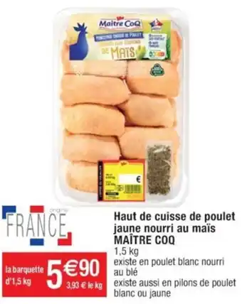 Cora x Carrefour Haut de cuisse de poulet jaune nourri au maïs MAÎTRE COQ offre
