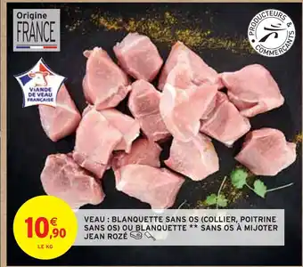 Intermarché Jean rozé veau : blanquette sans os (collier, poitrine sans os) ou blanquette sans os à mijoter offre