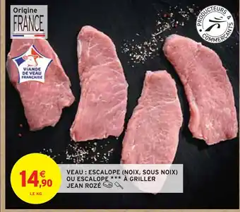 Intermarché Jean rozé veau : escalope (noix, sous noix) ou escalope à griller offre