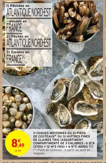 Intermarché Coques moyennes ou pieds de couteaux ou huîtres fines de claires trio (assortiment compartimenté de 3 calibres : 6 n°4 (375g) offre