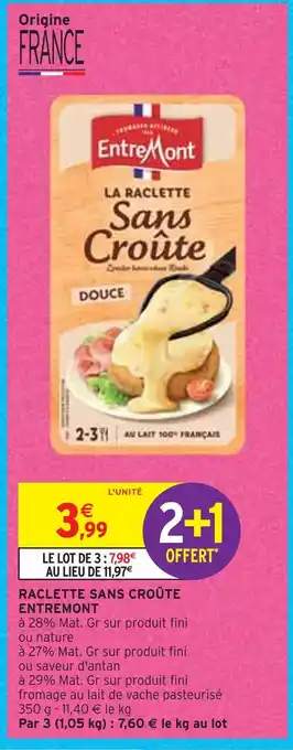Intermarché Entremont raclette sans croûte offre