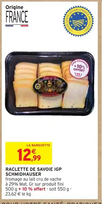 Intermarché Schmidhauser raclette de savoie igp offre