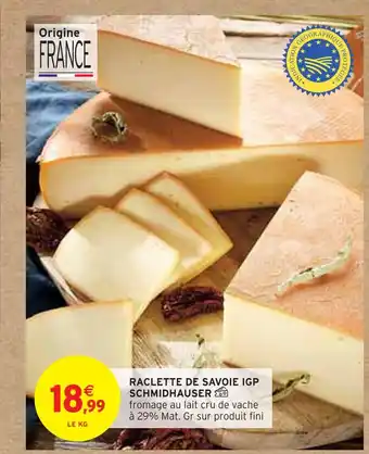 Intermarché Schmidhauser raclette de savoie igp offre