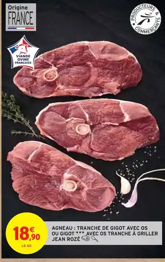 Intermarché Jean rozé agneau : tranche de gigot avec os ou gigot avec os tranche à griller offre