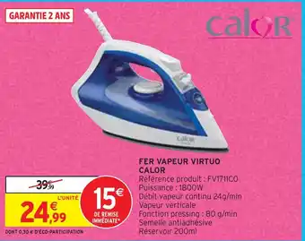 Intermarché Calor fer vapeur virtuo offre