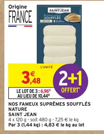 Intermarché Saint jean nos fameux suprêmes soufflés nature offre