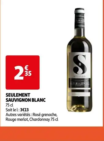 Auchan SEULEMENT SAUVIGNON BLANC offre