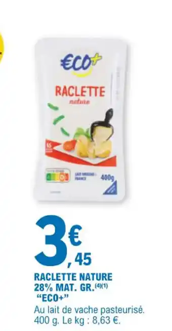 E.Leclerc RACLETTE NATURE 28% MAT. GR offre