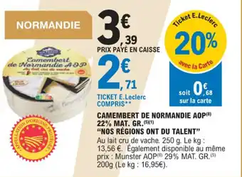 E.Leclerc CAMEMBERT DE NORMANDIE AOP (8) 22% MAT. GR.(5)(1) "NOS RÉGIONS ONT DU TALENT" offre