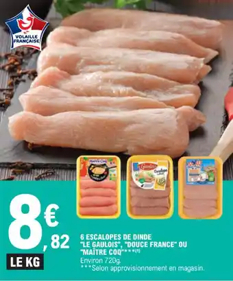 E.Leclerc 6 ESCALOPES DE DINDE "LE GAULOIS", "DOUCE FRANCE" OU "MAÎTRE COQ"***(1) offre