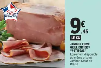 E.Leclerc JAMBON FUMÉ GRILL ENTIER(¹) "PETITGAS" offre
