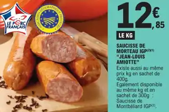 E.Leclerc SAUCISSE DE MORTEAU IGP(21) "JEAN-LOUIS AMIOTTE" offre