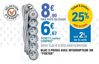E.Leclerc Brico BLOC 5 PRISES AVEC INTERRUPTEUR 3M "FOXTER" offre
