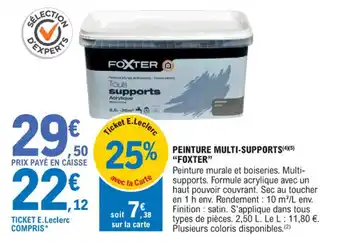 E.Leclerc Brico PEINTURE MULTI-SUPPORTS(45) "FOXTER" offre