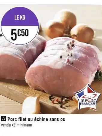 Géant Casino Porc filet ou échine sans os offre