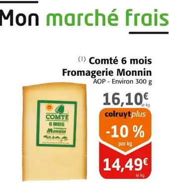 Colruyt Fromagerie monnin comté 6 mois offre