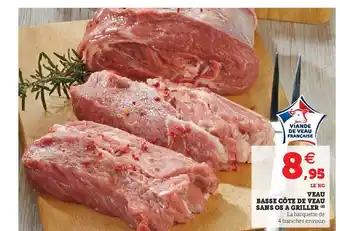 Super U Veau Basse Côte De Veau Sans Os à Griller offre