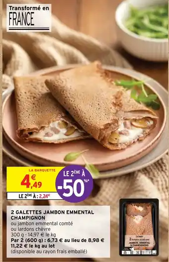 Intermarché 2 GALETTES JAMBON EMMENTAL CHAMPIGNON offre