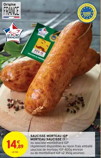 Intermarché SAUCISSE MORTEAU IGP MORTEAU SAUCISSE offre