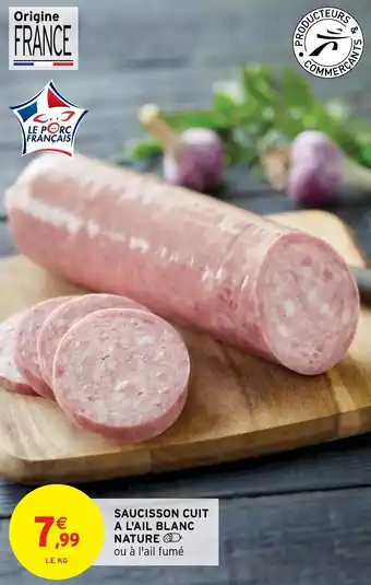 Intermarché SAUCISSON CUIT A L'AIL BLANC NATURE offre