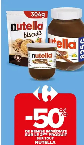 Carrefour SUR LE 2EME PRODUIT SUR TOUT NUTELLA offre