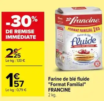 Carrefour Farine de blé fluide "Format Familial" FRANCINE 2 kg. offre