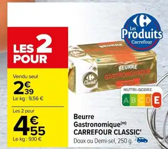 Carrefour Beurre Gastronomique (m) CARREFOUR CLASSIC' offre
