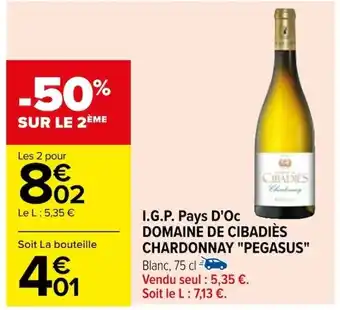 Carrefour I.G.P. Pays D'Oc DOMAINE DE CIBADIÈS CHARDONNAY "PEGASUS" Blanc, 75 cl offre