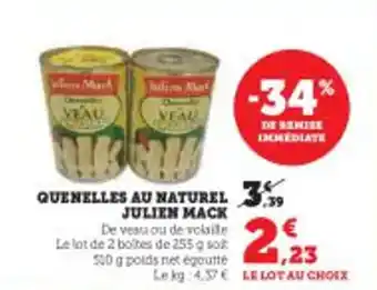 Super U QUENELLES AU NATUREL JULIEN MACK offre
