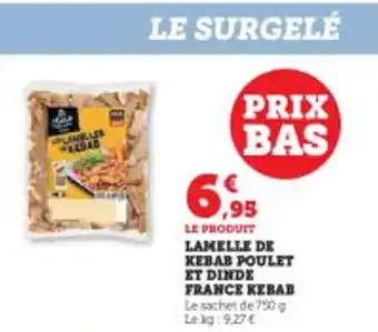 Super U LAMELLE DE KEBAB POULET ET DINDE FRANCE KEBAB offre
