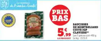 Super U SAUCISSES DE MONTBELIARD CUITE IGP CLAVIERE , offre