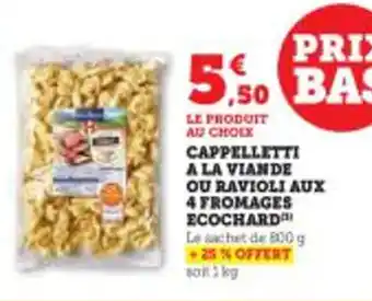Super U CAPPELLETTI A LA VIANDE OU RAVIOLI AUX 4 FROMAGES ECOCHARD offre