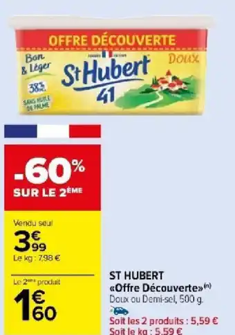 Carrefour Market ST HUBERT «Offre Découverte»>() Doux ou Demi-sel, 500 g. offre