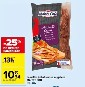 Carrefour Market Lamelles Kebab cuites surgelées MAÎTRE COQ offre