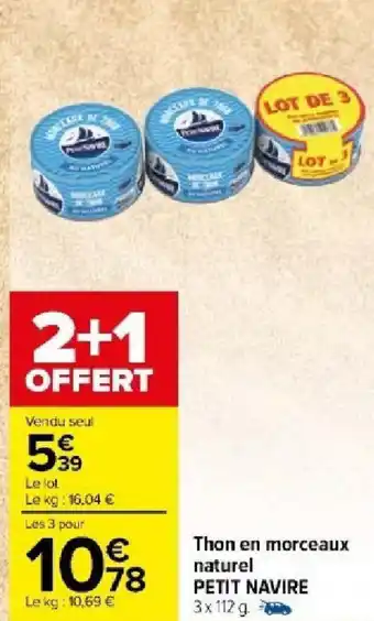 Carrefour Market Thon en morceaux naturel PETIT NAVIRE 3x 112 g offre