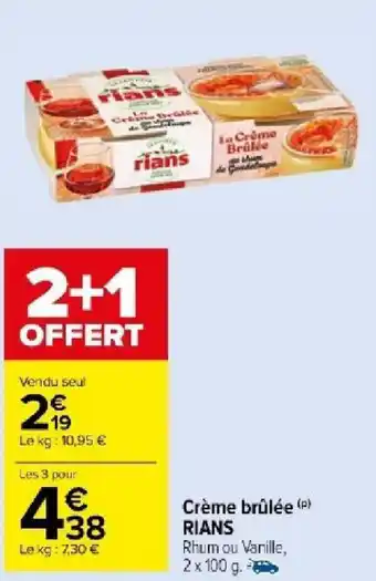 Carrefour Market Crème brûlée (P) RIANS Rhum ou Vanille, offre