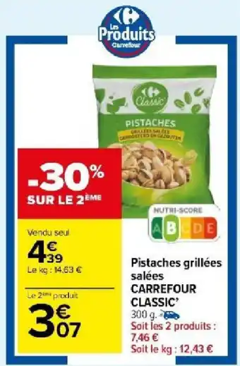 Carrefour Market Pistaches grillées salées CARREFOUR CLASSIC 300 g. offre