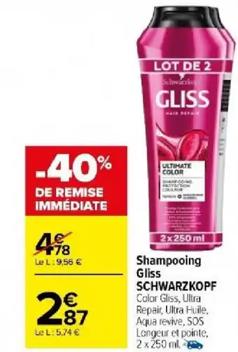 Carrefour Market Shampooing Gliss SCHWARZKOPF Color Gliss, Ultra Repair, Ultra Huile, Aqua revive, SOS Longeur et pointe, 2 x 250 ml. offre