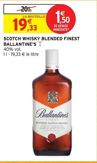 Intermarché SCOTCH WHISKY BLENDED FINEST BALLANTINE'S Y offre