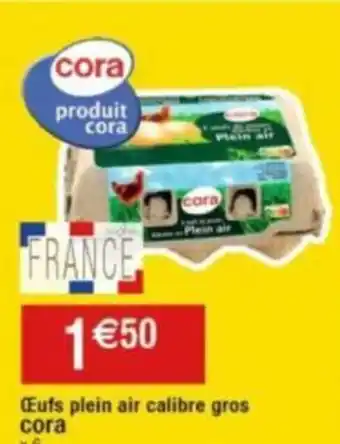 Cora x Carrefour Œufs plein air calibre gros cora offre