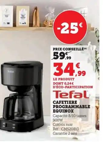 Hyper U CAFETIERE PROGRAMMABLE EQUINOX Capacité 8/10 tasses 900W offre