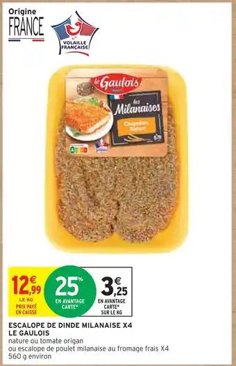 Intermarché Le gaulois escalope de dinde milanaise x4 offre