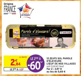 Intermarché L’œuf de nos villages 12 œufs sol parole d'éleveurs offre